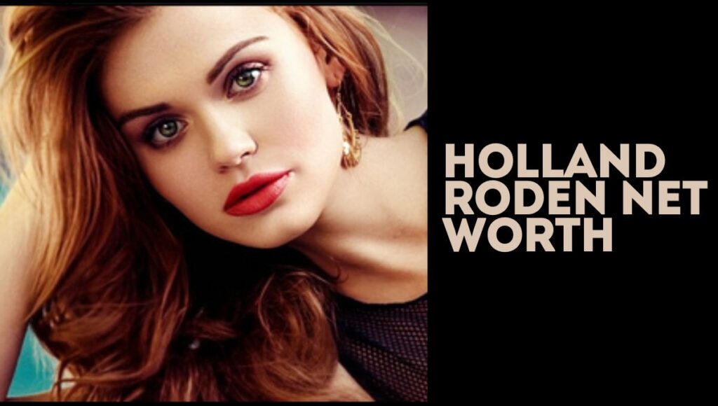 Holland Roden Net Worth