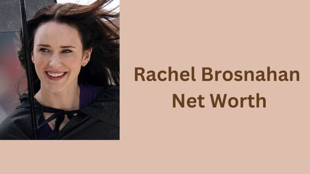 Rachel Brosnahan Net Worth