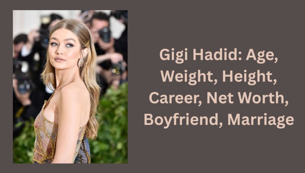 Gigi Hadid age, weight height
