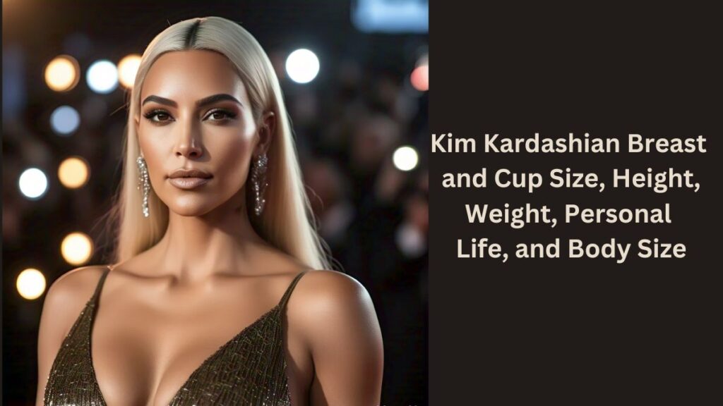 Kim Kardashian Breast and Cup Size